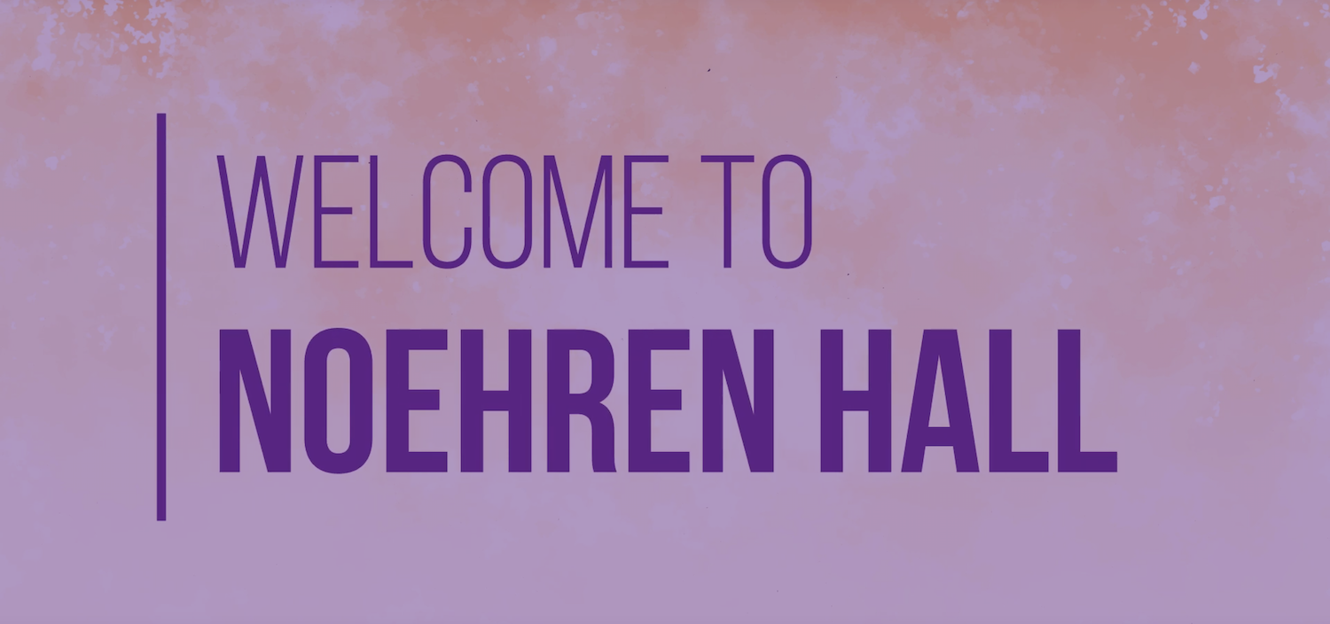 Welcome to Noehren Hall